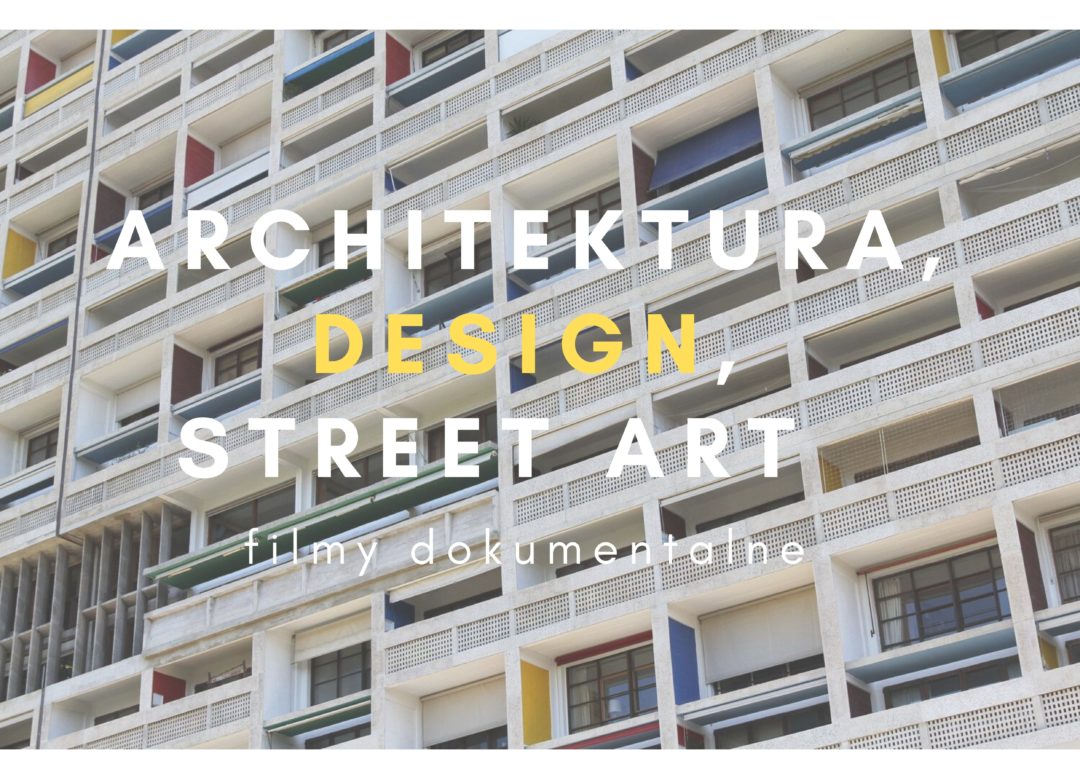 filmy o architekturze designie street arcie
